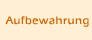 Aufbewahrung